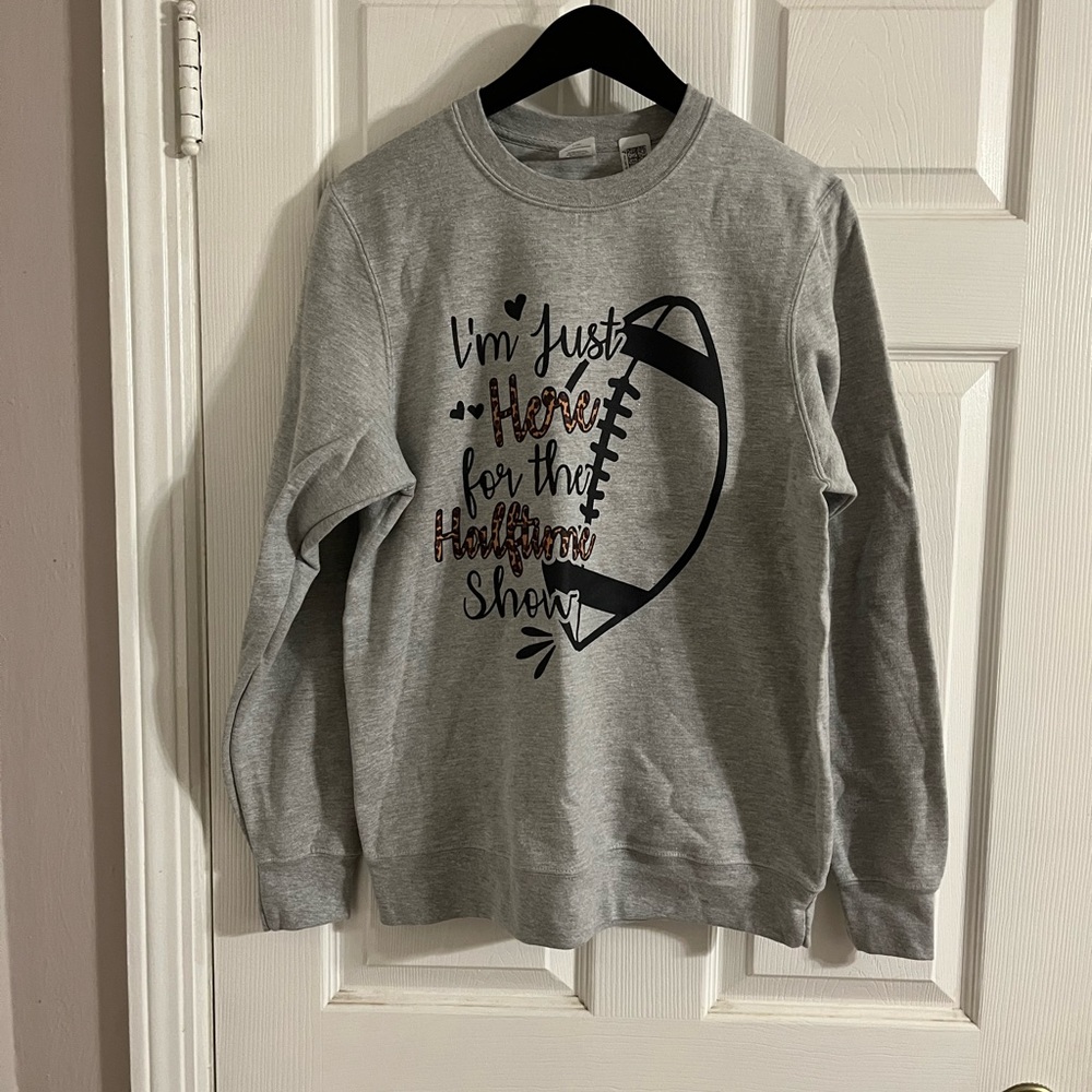 Gray sweatshirt “I am here for the halftime show “ new with tags